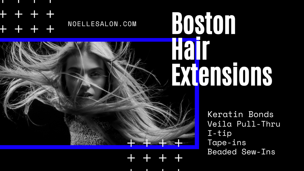 Keratin Bond Hair Extensions Boston Get the Look You Want noellesalon