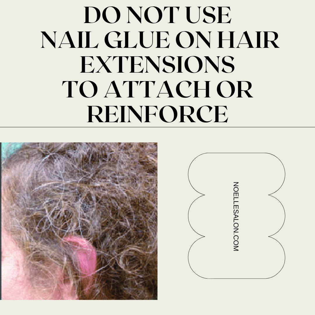 Do not use nail glue on hair extensions