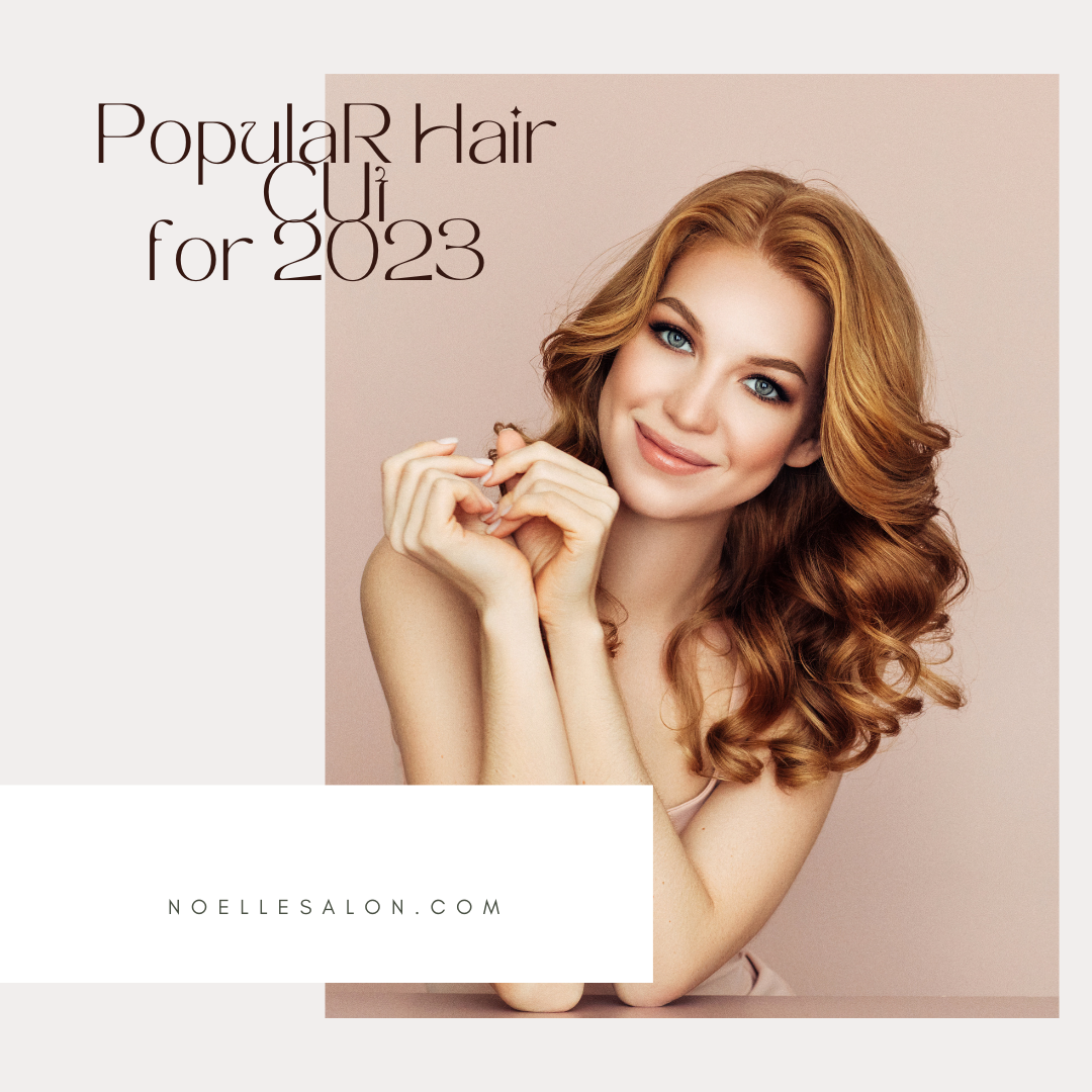 Most Popular Haircut For 2023 – noellesalon