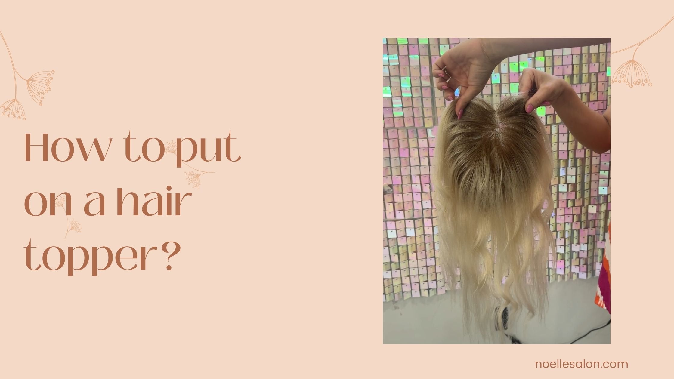 A hair topper being displayed at Noelle Salon