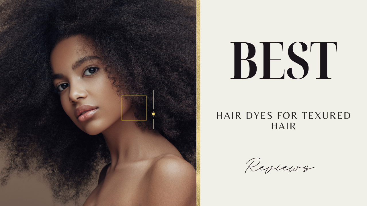 Best Hair Dye for Textured Hair: Top Reviews Boston, Mass.