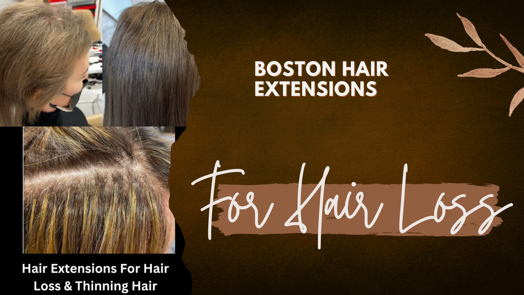 Boston Hair Extensions for Hair Loss: The Ultimate Solution