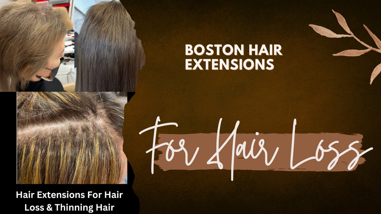 Boston Hair Extensions for Hair Loss The Ultimate Solution