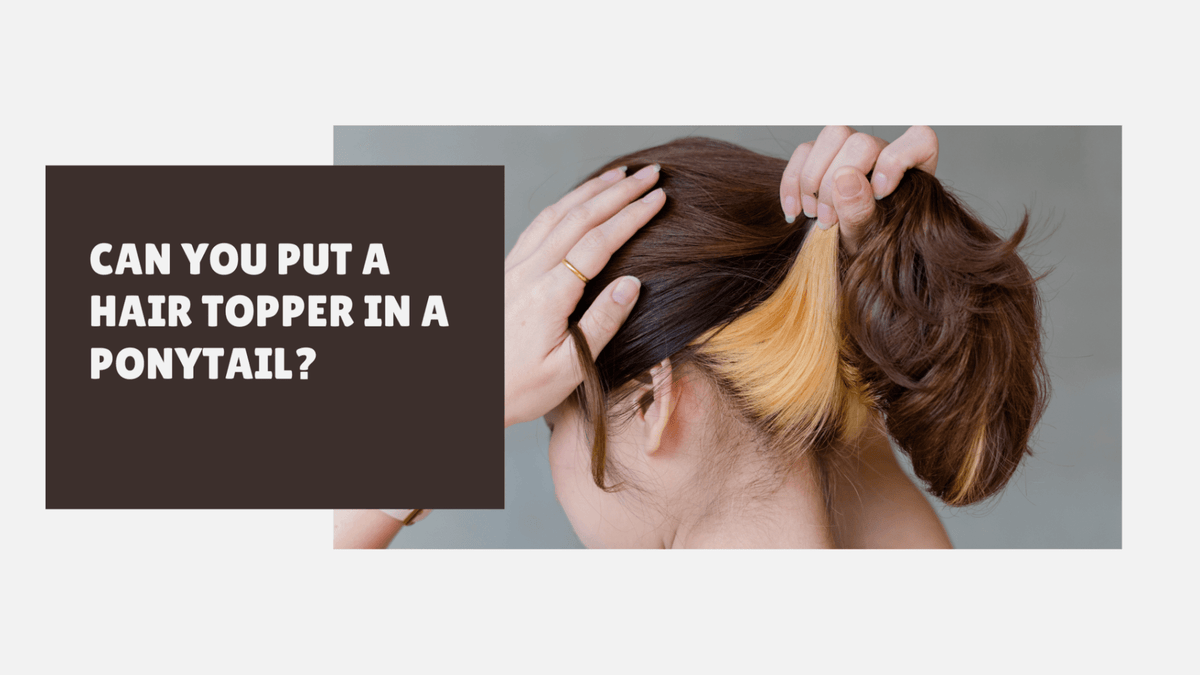 Woman securing a hair topper into a ponytail for a natural look.