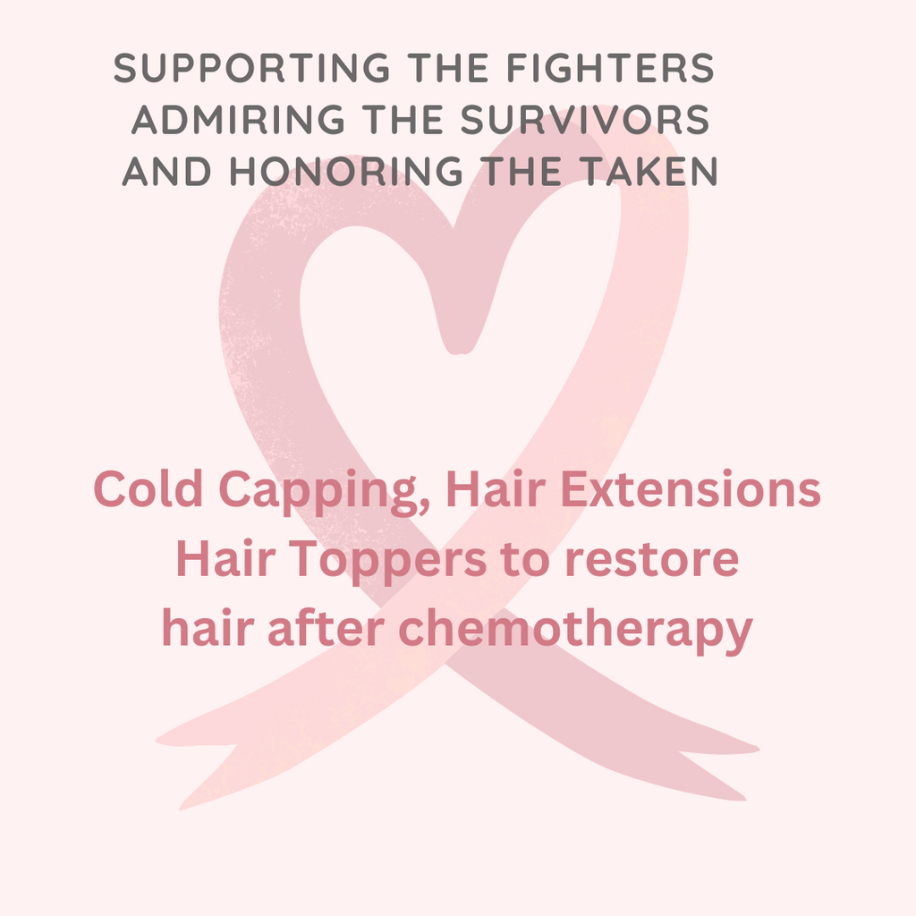 Cold Capping, Hair Extensions & Hair Toppers October is Breast Cancer Awareness Month