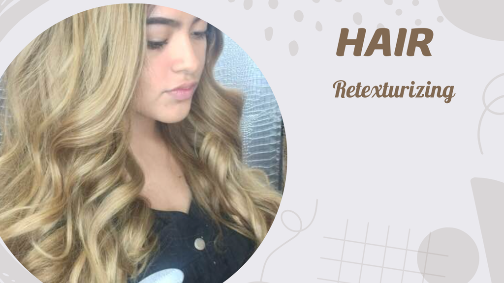 Hair Retexturizing