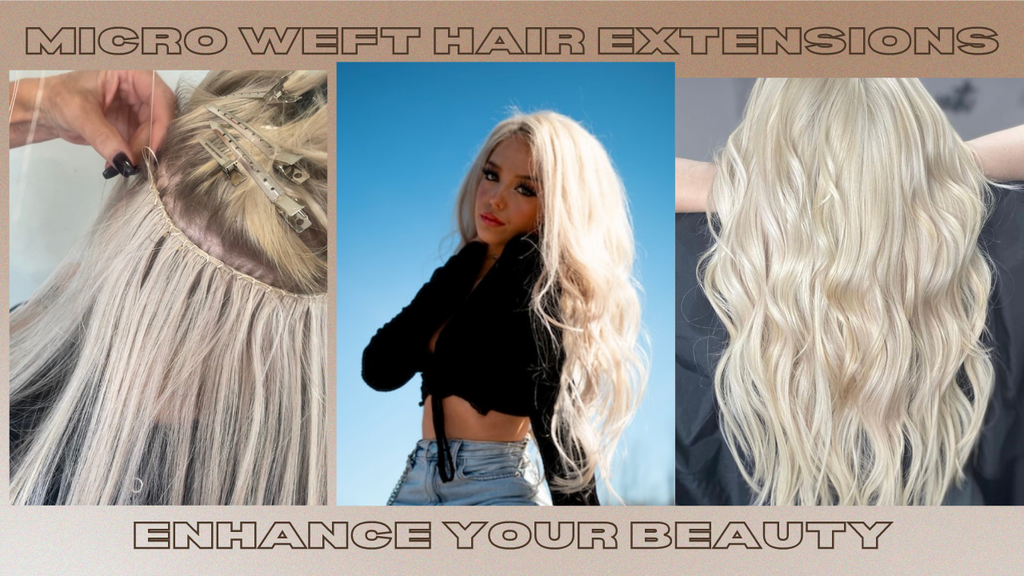 Micro Weft Hair Extensions: Enhance Your Beauty