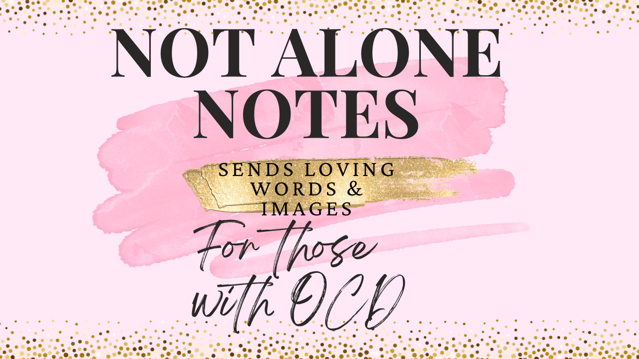 Not Alone Notes: Support for OCD and Trichotillomania