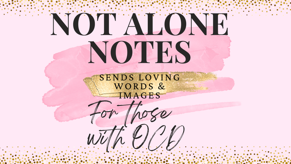 Not Alone Notes: Support for OCD and Trichotillomania