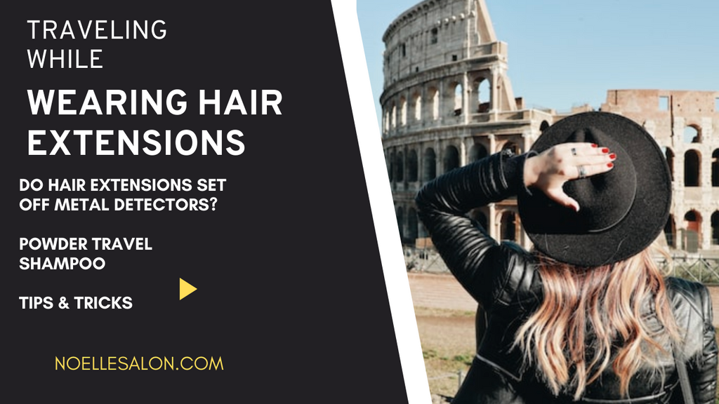 Essential Tips For Traveling With hair extensions