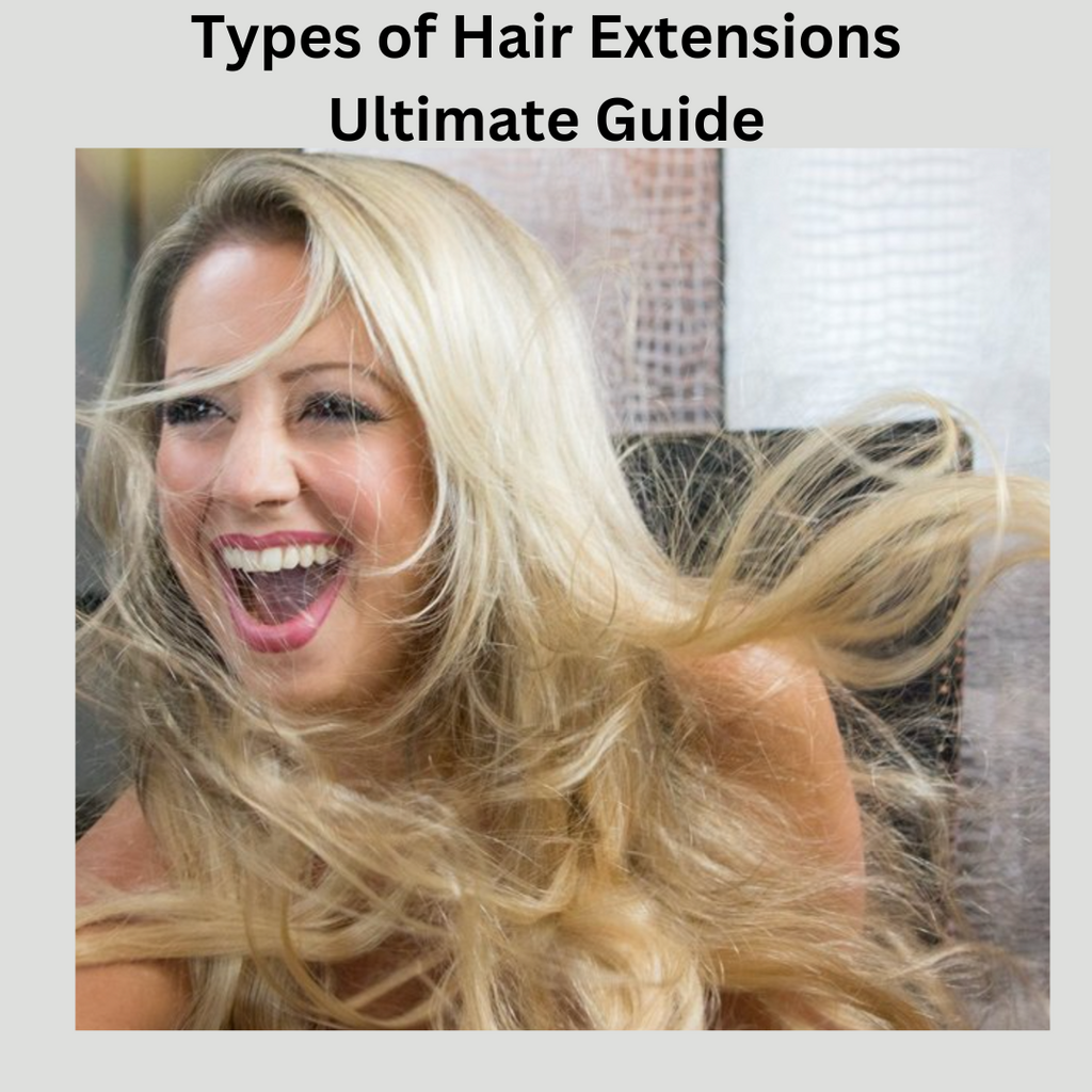 Expert Guide: Types of Hair Extensions