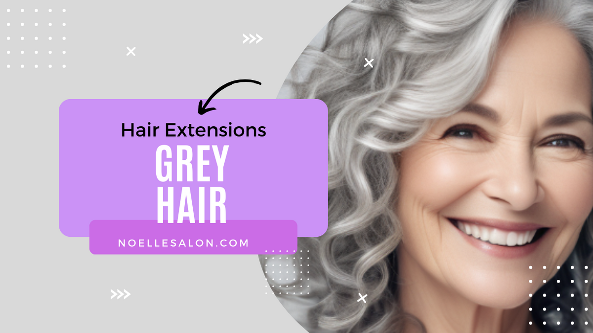 Top Grey Hair Solutions: Extensions for Grey Hair Boston, MA – noellesalon