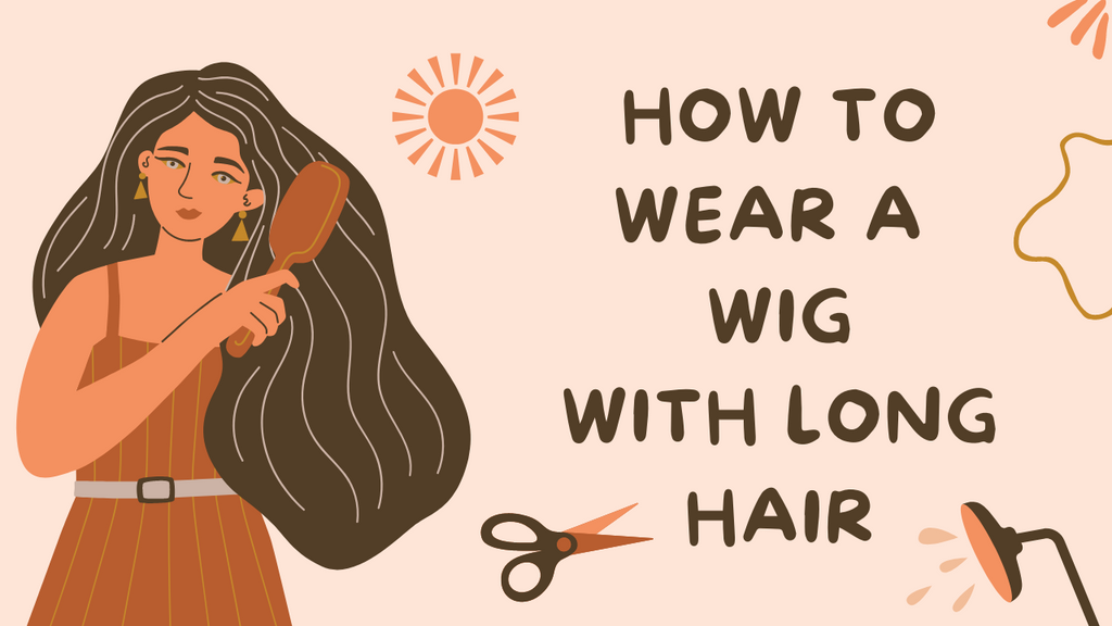 how to wear a wig with long hair