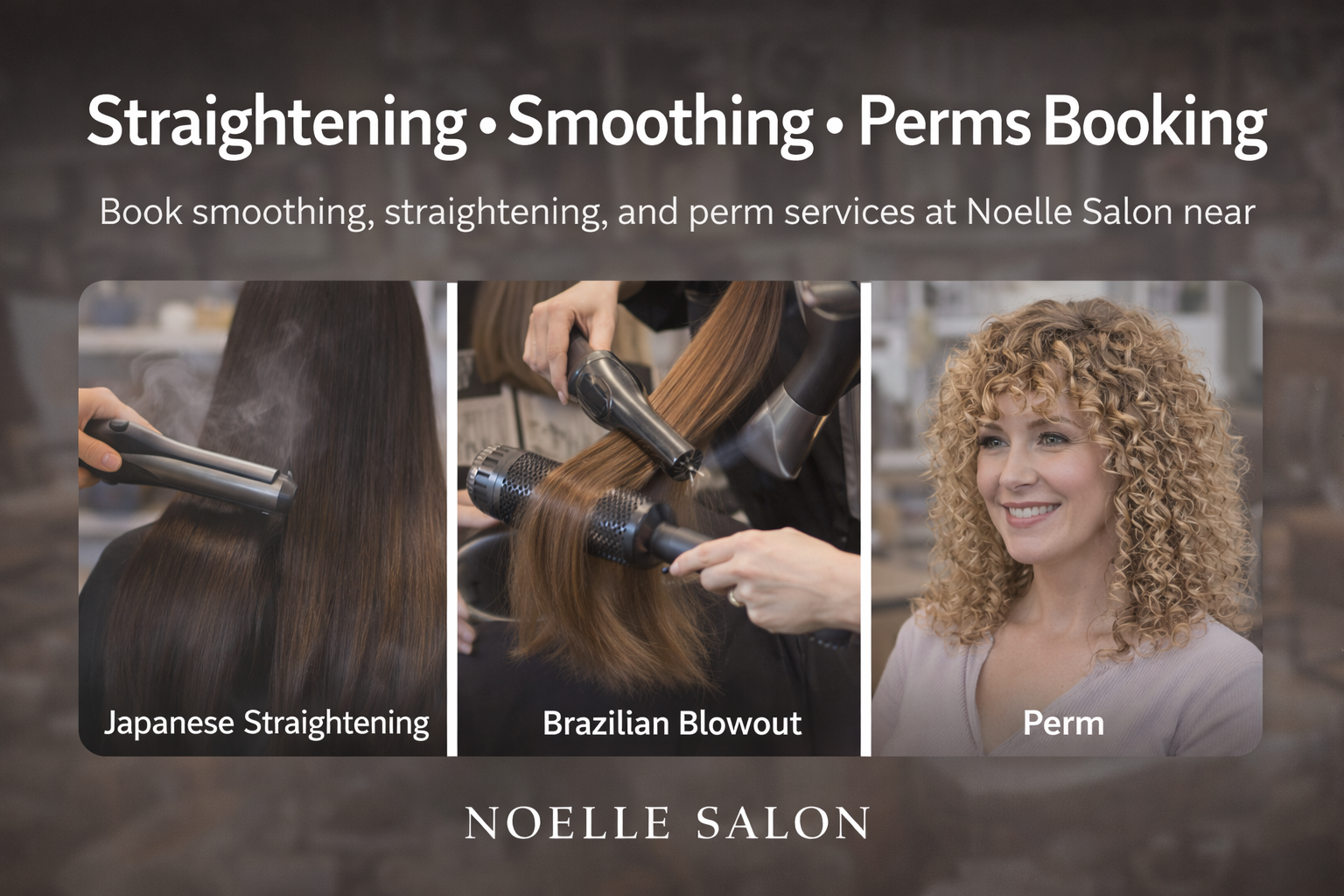 Straightening, keratin smoothing, Brazilian Blowout, anti-frizz treatments, and perms booking at Noelle Salon near Boston